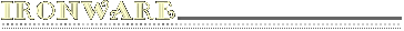 Ironware